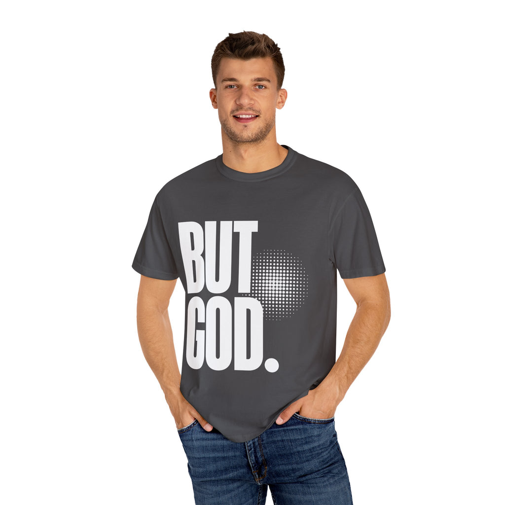 But God Unisex Garment-Dyed T-shirt, Christian Tshirts, Christian Merchandise, Gifts for Church, Gifts for Christmas, Gifts for Birthdays, Christian Apparel