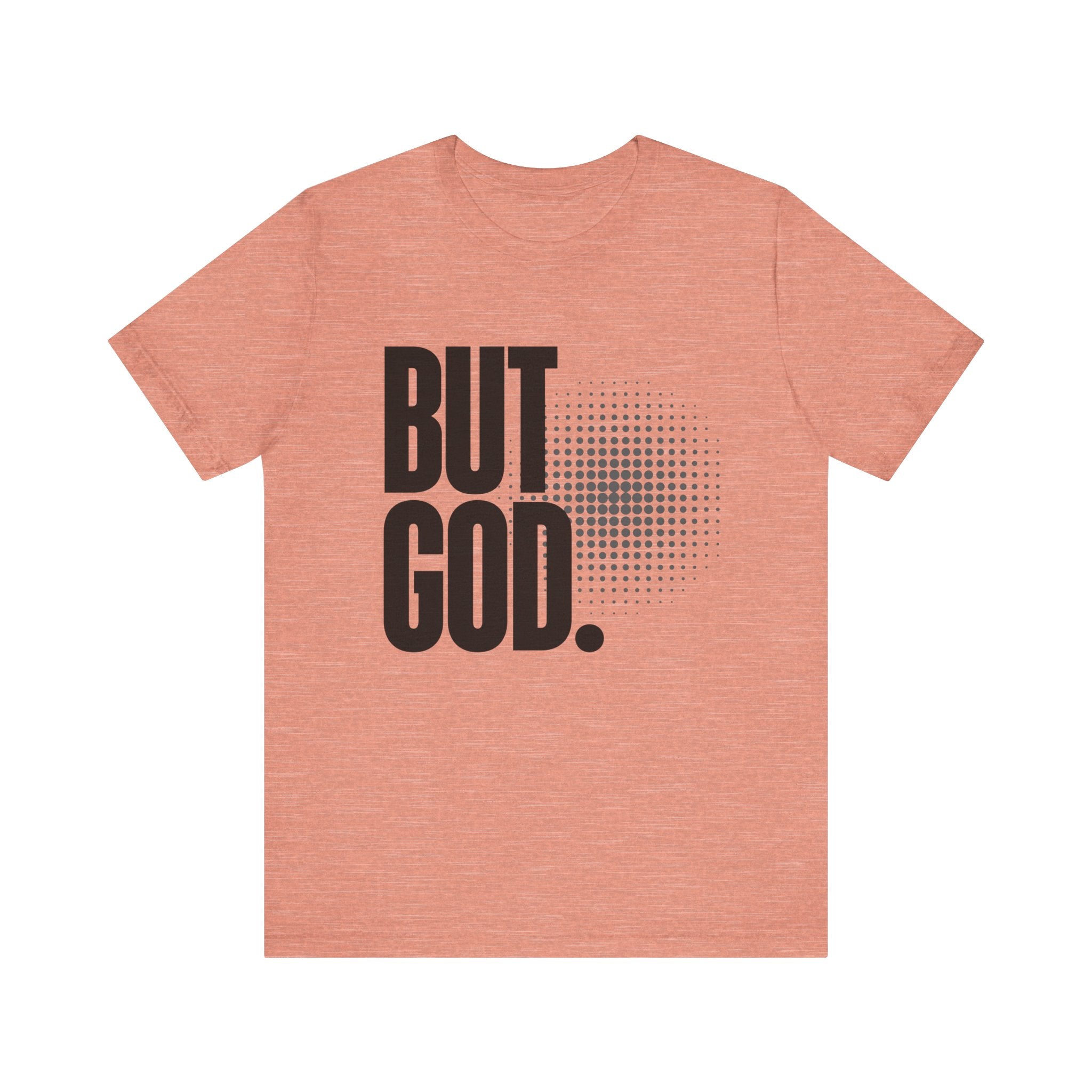But God Tee | Perfect for Gift, Casual Wear, Christian Clothing, Gifts for Ministry, Christmas Gifts, Birthday Gifts, Gifts for Her, Gifts for Friends