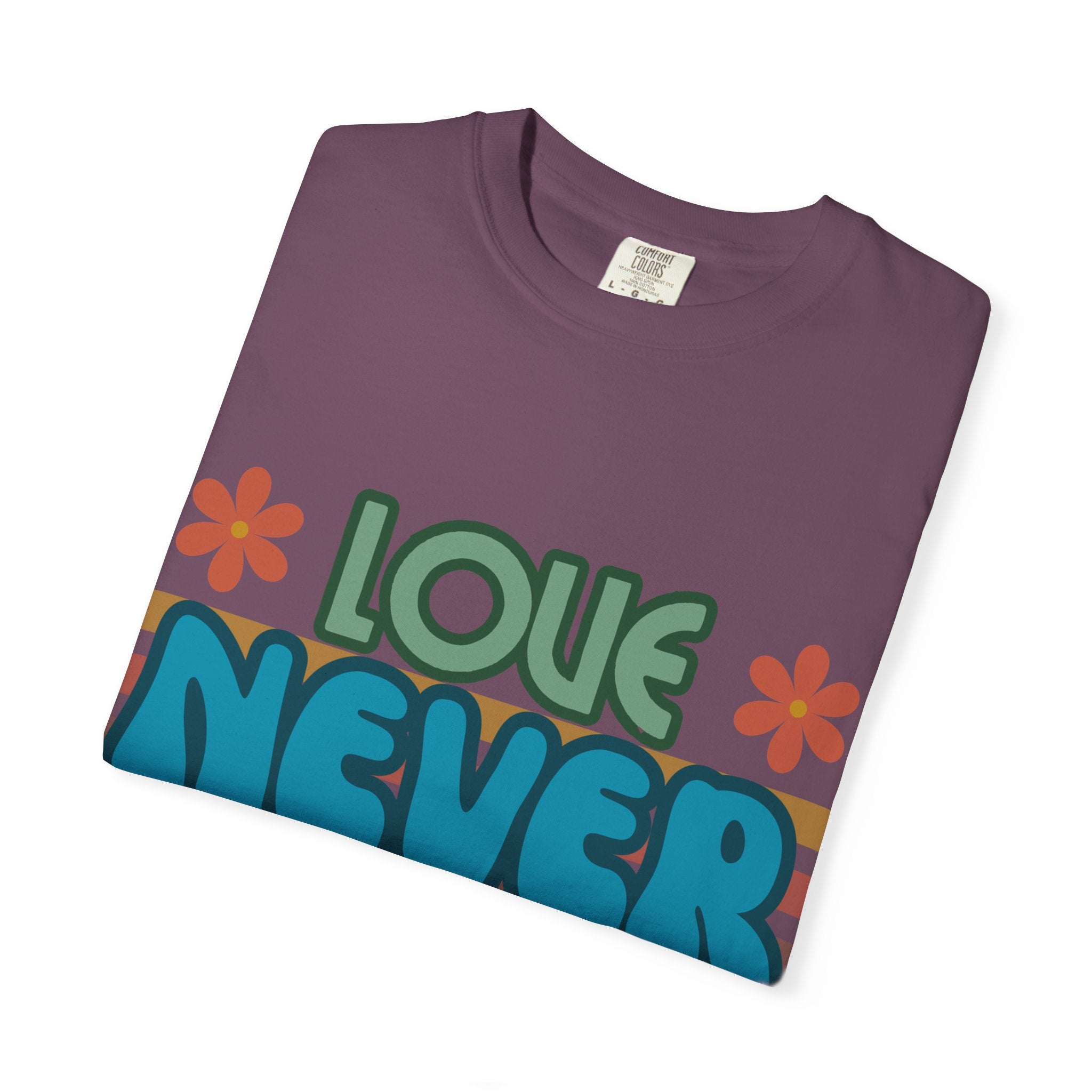 Love Never Fails Unisex Garment-Dyed T-shirt, Christian Tshirts, Christian Merchandise, Gifts for Church, Gifts for Christmas, Gifts for Birthdays, Christian Apparel