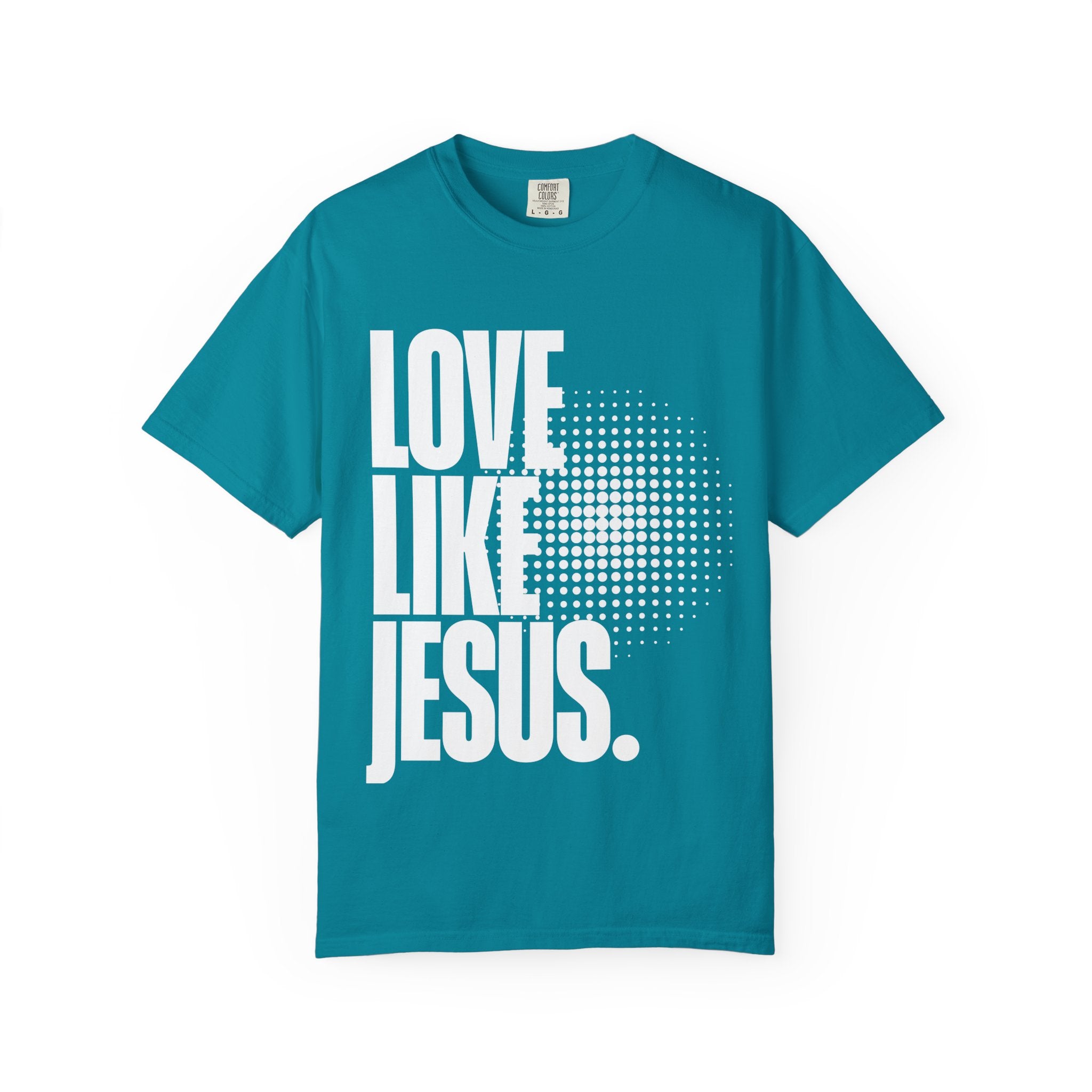 Like Jesus Unisex Garment-Dyed T-shirt, Christian Tshirts, Christian Merchandise, Gifts for Church, Gifts for Christmas, Gifts for Birthdays, Christian Apparel