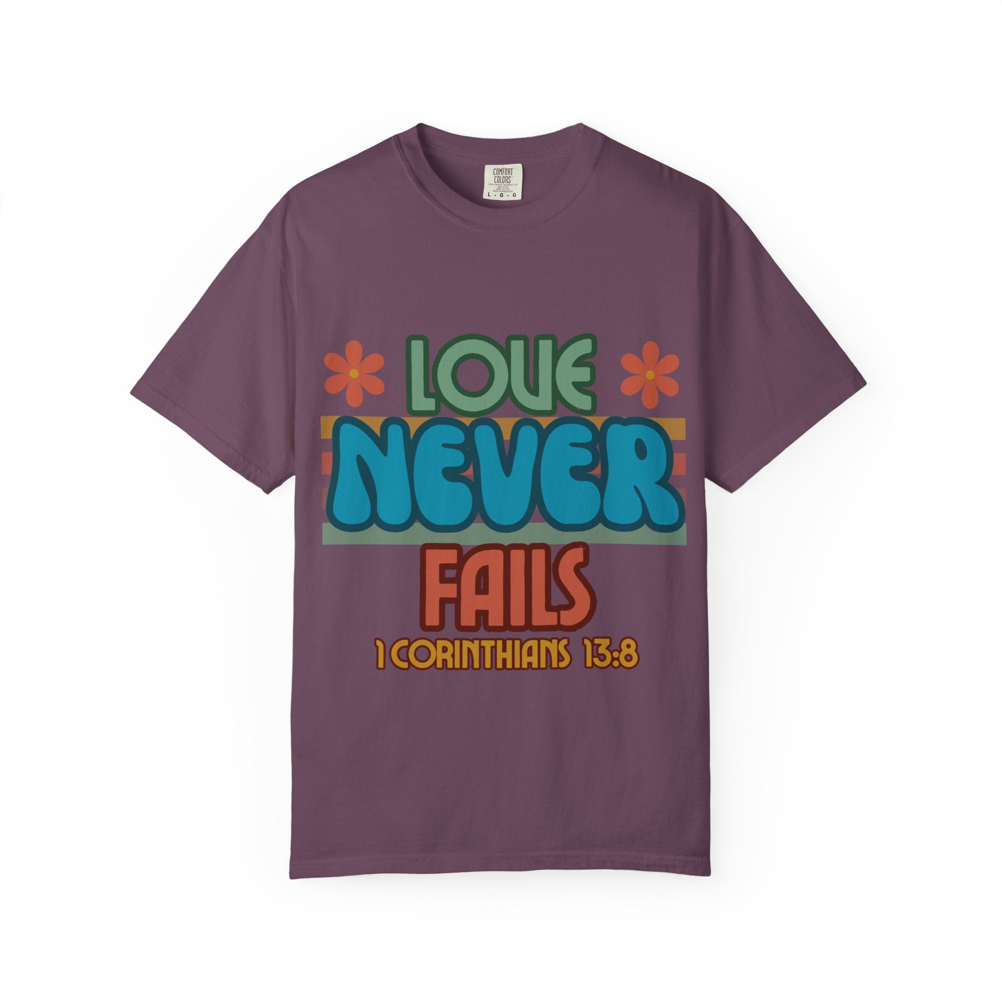 Love Never Fails Unisex Garment-Dyed T-shirt, Christian Tshirts, Christian Merchandise, Gifts for Church, Gifts for Christmas, Gifts for Birthdays, Christian Apparel