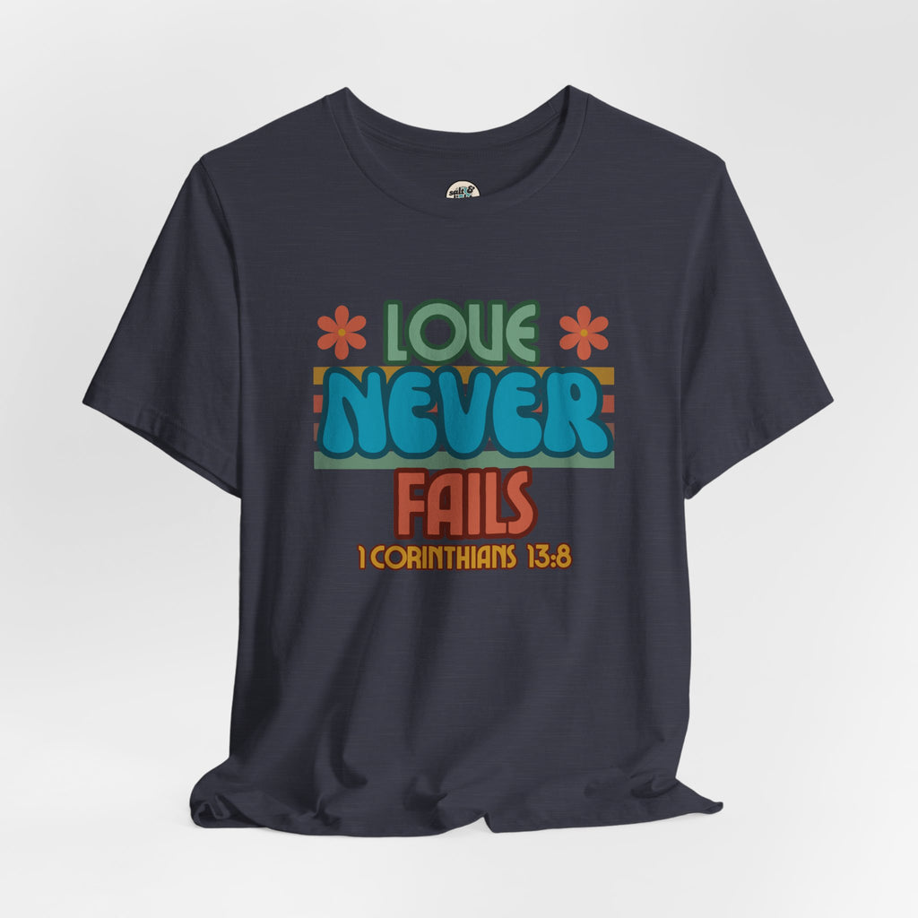Love Never Fails Tee, Perfect for Gift, Casual Wear, Christian Clothing, Gifts for Ministry, Christmas Gifts, Birthday Gifts, Gifts for Her, Gifts for Friends