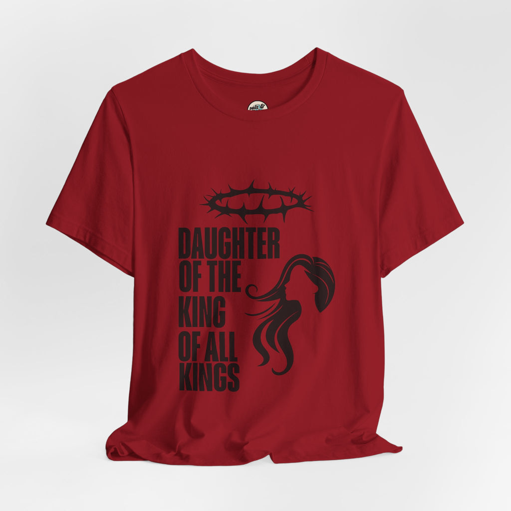 Daughter of the King Tee, Perfect for Gift, Casual Wear, Christian Clothing, Gifts for Ministry, Christmas Gifts, Birthday Gifts, Gifts for Her, Gifts for Friends