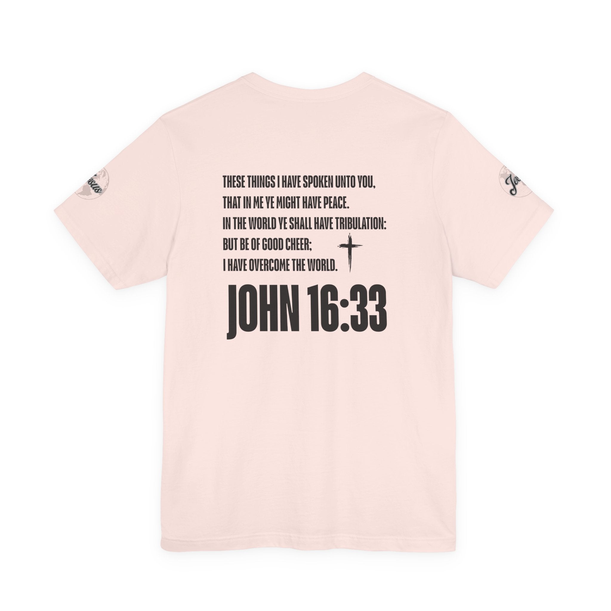 Be of Good Cheer John 16:33 Tee | Perfect for Gift, Casual Wear, Christian Clothing, Gifts for Ministry, Christmas Gifts, Birthday Gifts, Gifts for Her, Gifts for Friends
