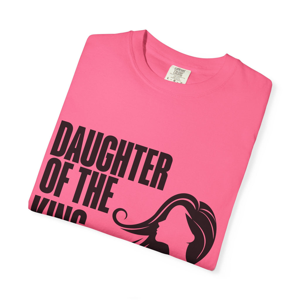 Daughter of the King Unisex Garment-Dyed T-shirt, Christian Tshirts, Christian Merchandise, Gifts for Church, Gifts for Christmas, Gifts for Birthdays, Christian Apparel