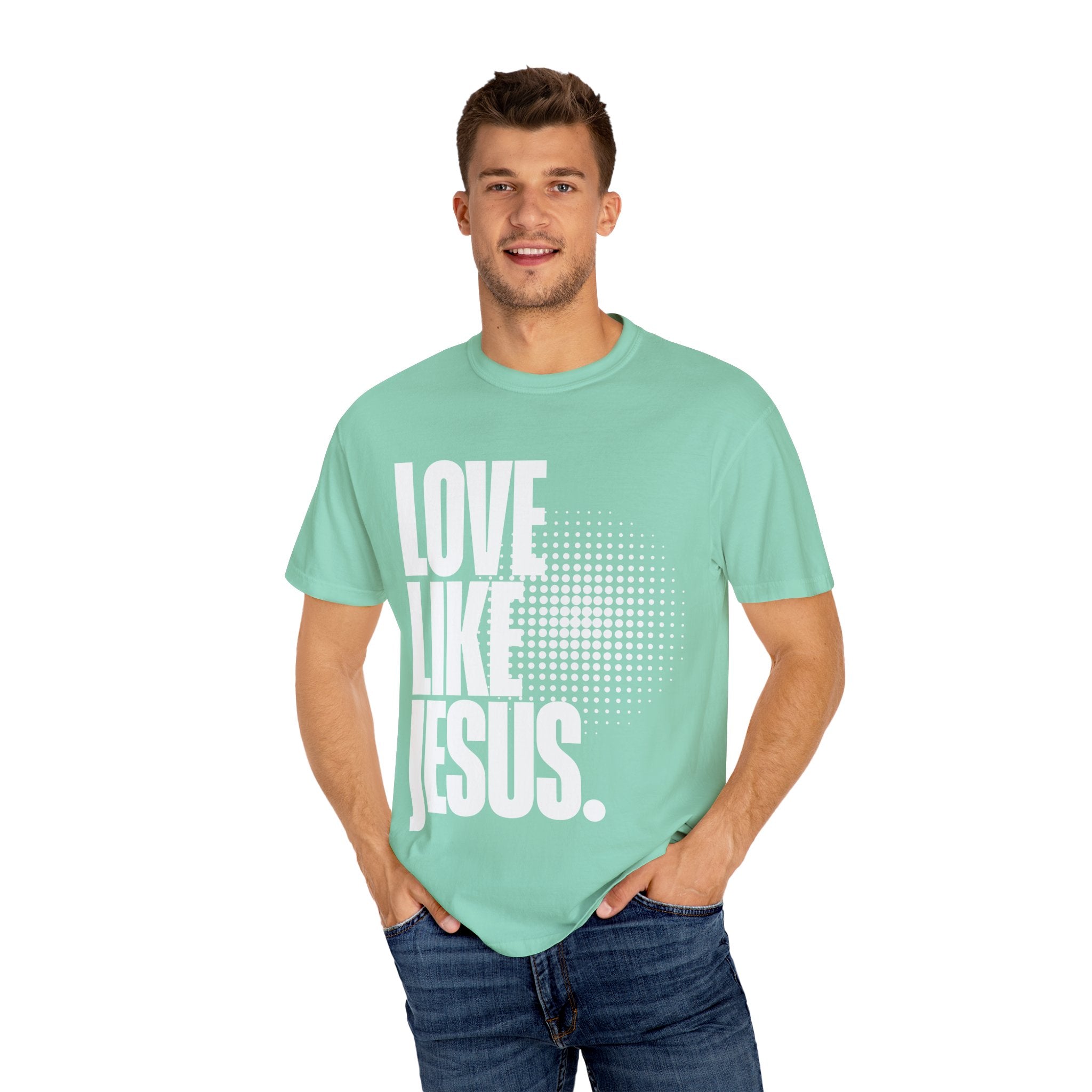 Like Jesus Unisex Garment-Dyed T-shirt, Christian Tshirts, Christian Merchandise, Gifts for Church, Gifts for Christmas, Gifts for Birthdays, Christian Apparel