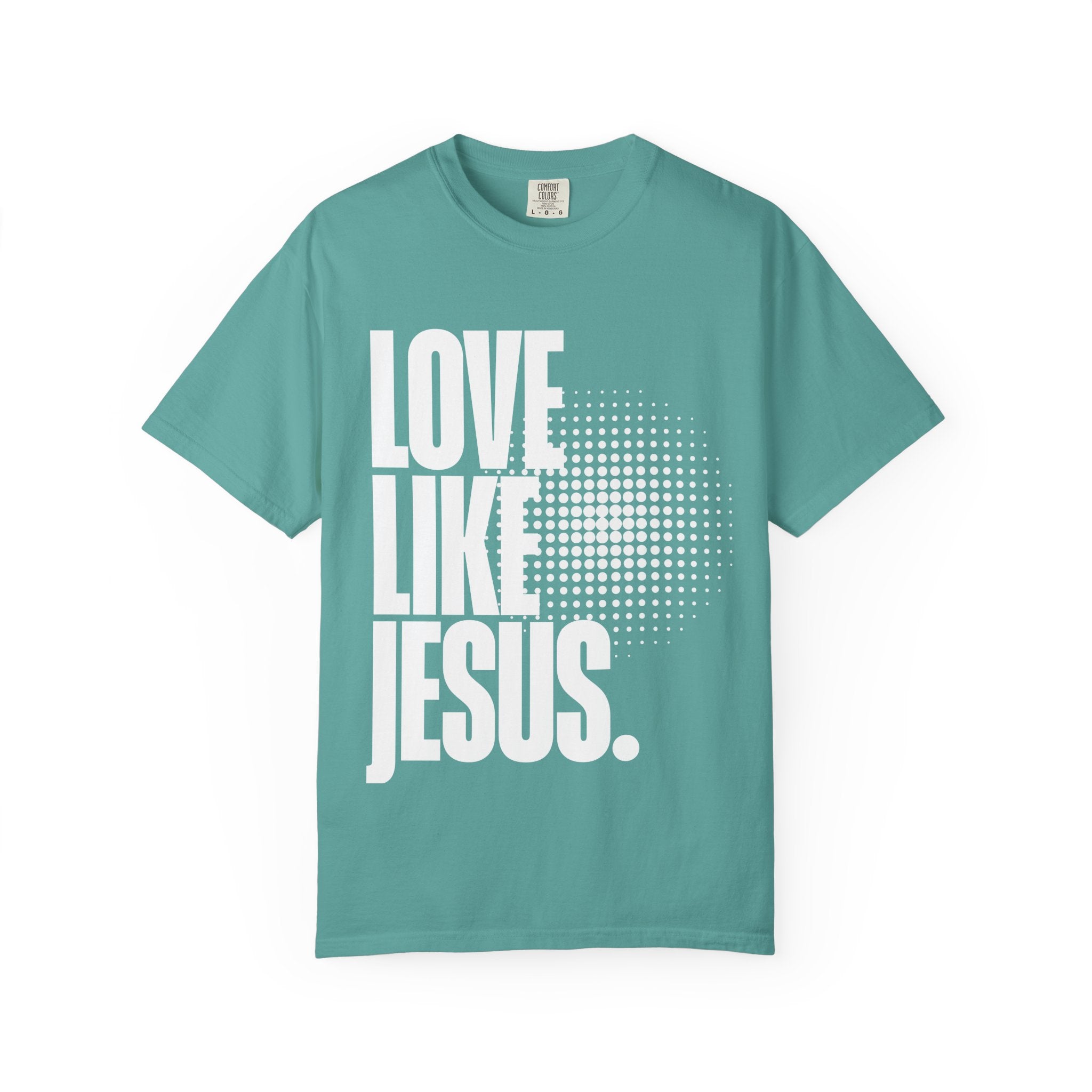 Like Jesus Unisex Garment-Dyed T-shirt, Christian Tshirts, Christian Merchandise, Gifts for Church, Gifts for Christmas, Gifts for Birthdays, Christian Apparel