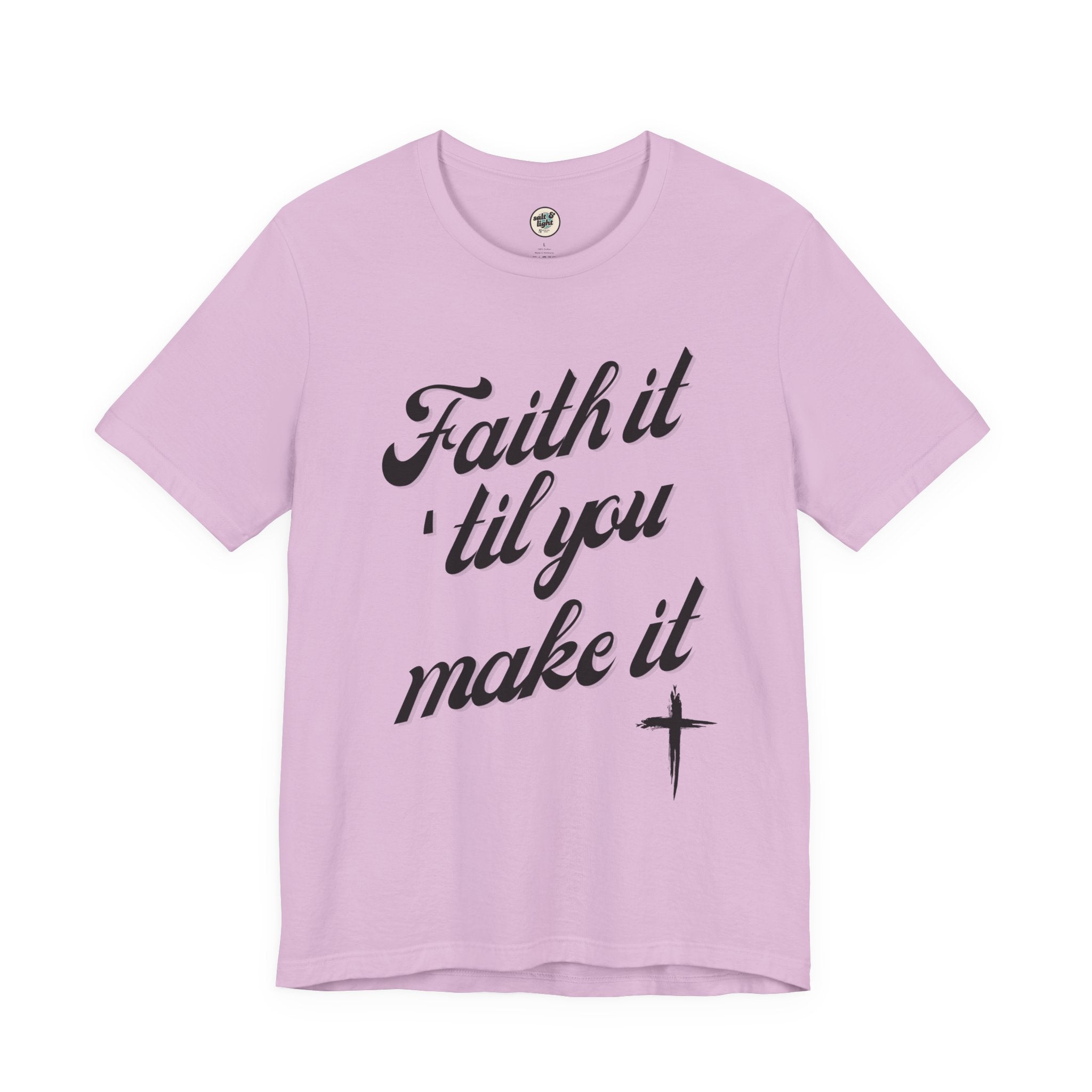 Faith It Til You Make It Tee, Perfect for Gift, Casual Wear, Christian Clothing, Gifts for Ministry, Christmas Gifts, Birthday Gifts, Gifts for Her, Gifts for Friends