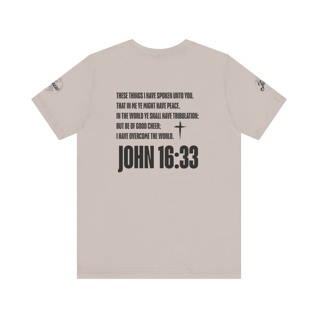 Be of Good Cheer John 16:33 Tee | Perfect for Gift, Casual Wear, Christian Clothing, Gifts for Ministry, Christmas Gifts, Birthday Gifts, Gifts for Her, Gifts for Friends