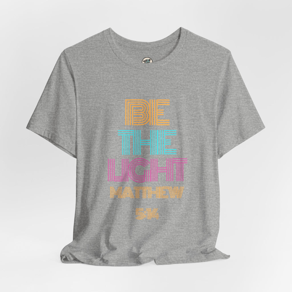 Be The Light Tee, Perfect for Gift, Casual Wear, Christian Clothing, Gifts for Ministry, Christmas Gifts, Birthday Gifts, Gifts for Her, Gifts for Friends