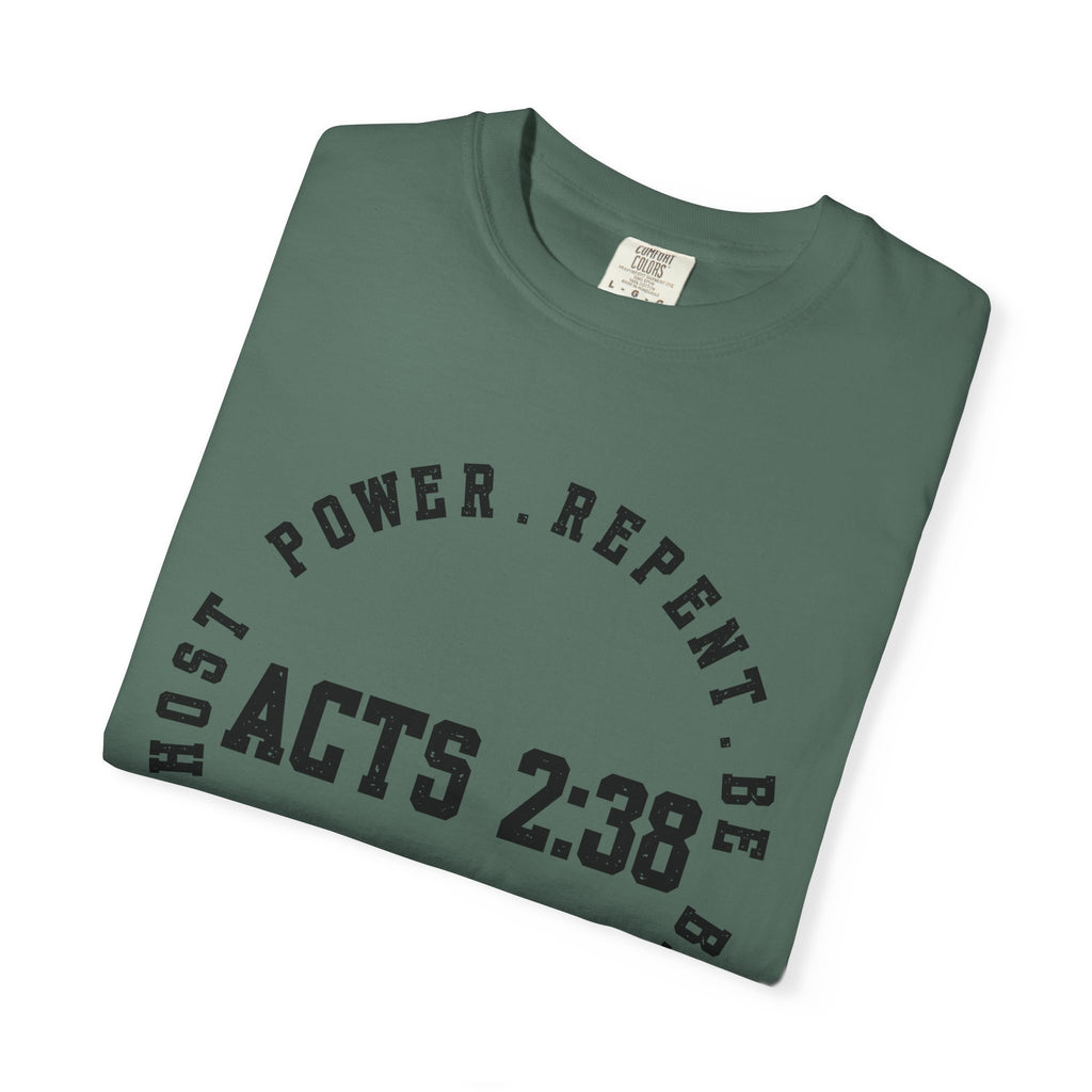 Acts 2:38 Unisex Garment-Dyed T-shirt, Christian Tshirts, Christian Merchandise, Gifts for Church, Gifts for Christmas, Gifts for Birthdays, Christian Apparel