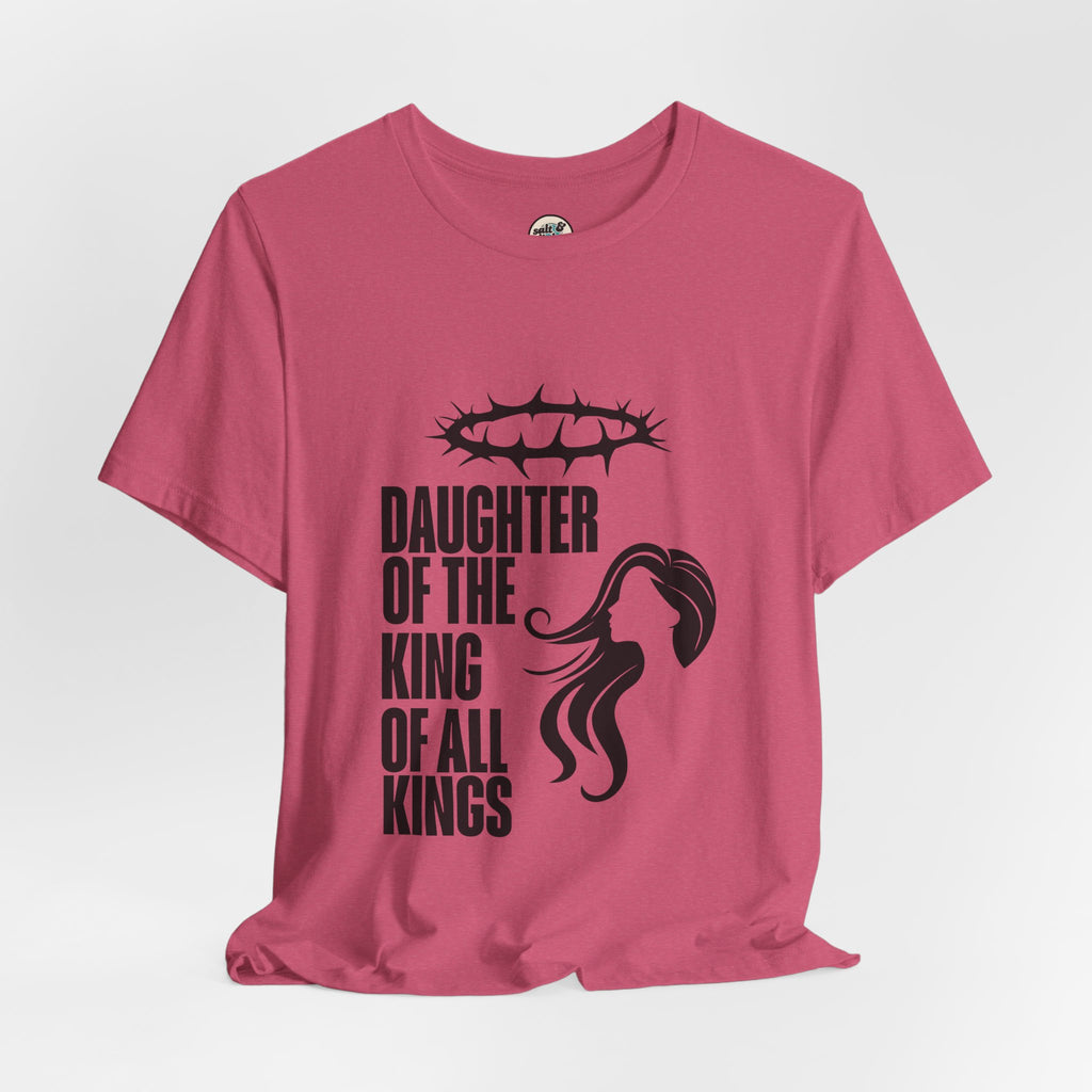 Daughter of the King Tee, Perfect for Gift, Casual Wear, Christian Clothing, Gifts for Ministry, Christmas Gifts, Birthday Gifts, Gifts for Her, Gifts for Friends