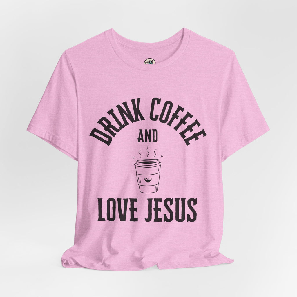 Drink Coffee Love Jesus Tee, Perfect for Gift, Casual Wear, Christian Clothing, Gifts for Ministry, Christmas Gifts, Birthday Gifts, Gifts for Her, Gifts for Friends